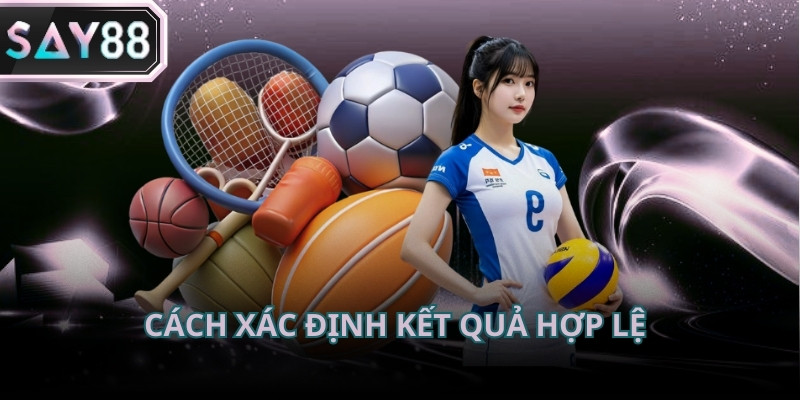 Cách chơi thể thao và xác định kết quả hợp lệ cho người mới tham gia