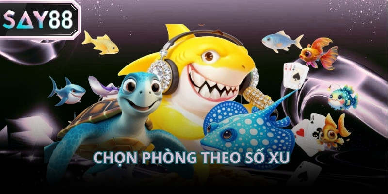 Kinh nghiệm bắn cá là lựa chọn phòng chơi phù hợp với lượng xu hiện có