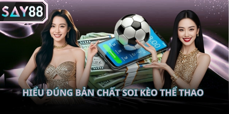 Hiểu đúng về kinh nghiệm soi kèo để tránh sai lệch tư duy khi tiếp cận tỷ lệ