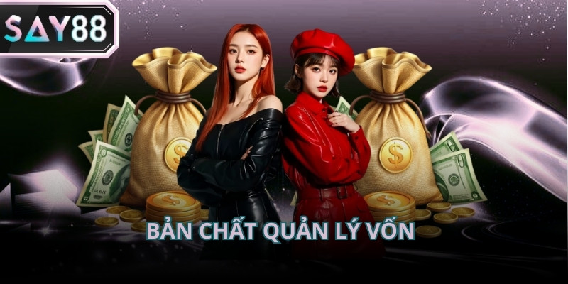 Quản lý vốn là quá trình phân bổ ngân sách hợp lý cho từng phiên tham gia