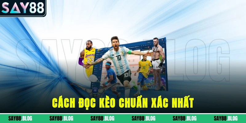 Cách đọc kèo chuẩn xác nhất