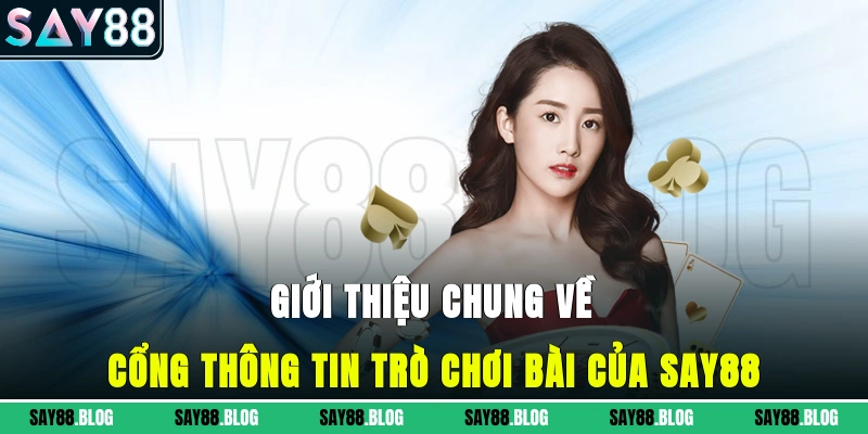 Giới thiệu chung về cổng thông tin trò chơi bài của SAY88