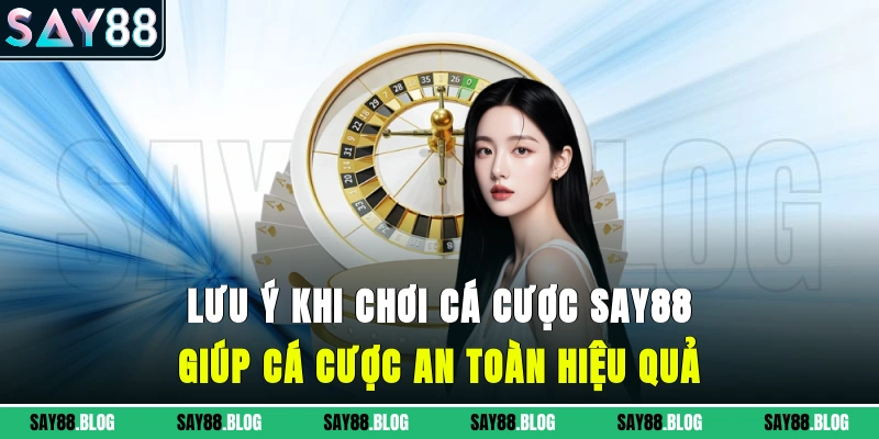 lưu ý khi chơi cá cược SAY88