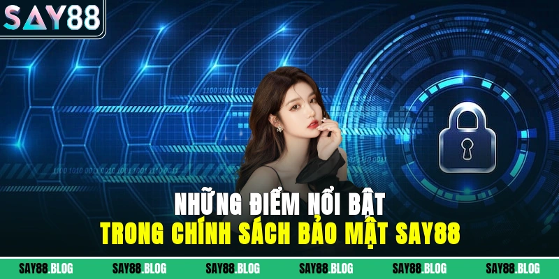 những điểm nổi bật trong chính sách bảo mật SAY88