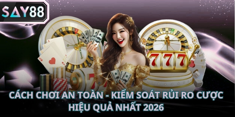 Cách chơi an toàn