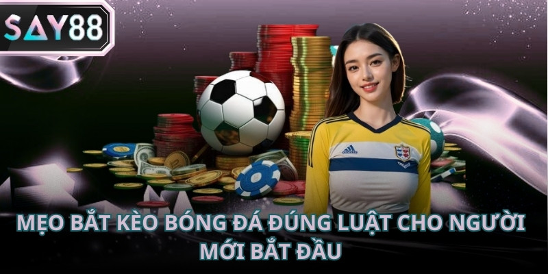 Mẹo bắt kèo bóng đá